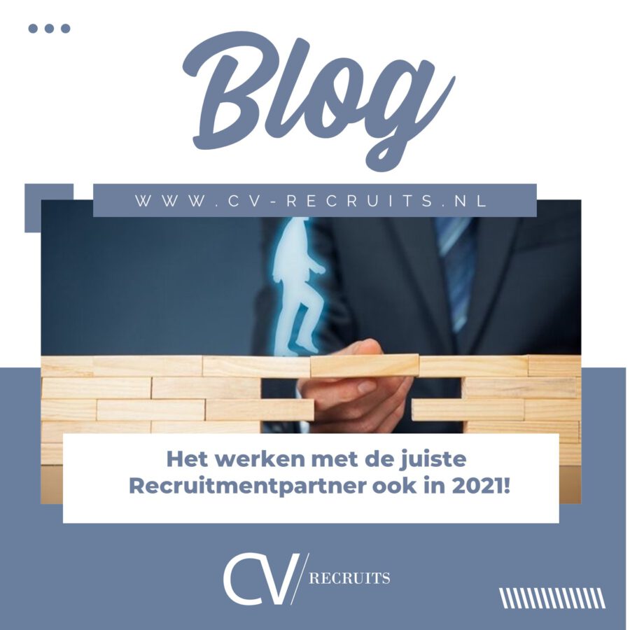 Het werken met de juiste recruitment partner blijft ook in 2021 weer van groot belang!