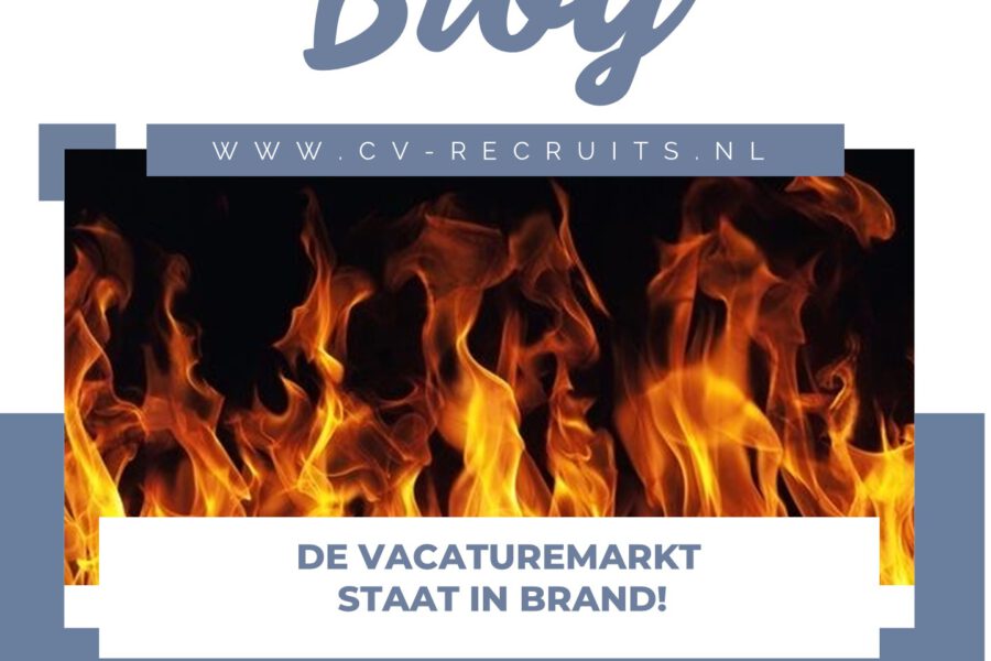 De vacaturemarkt staat in brand!